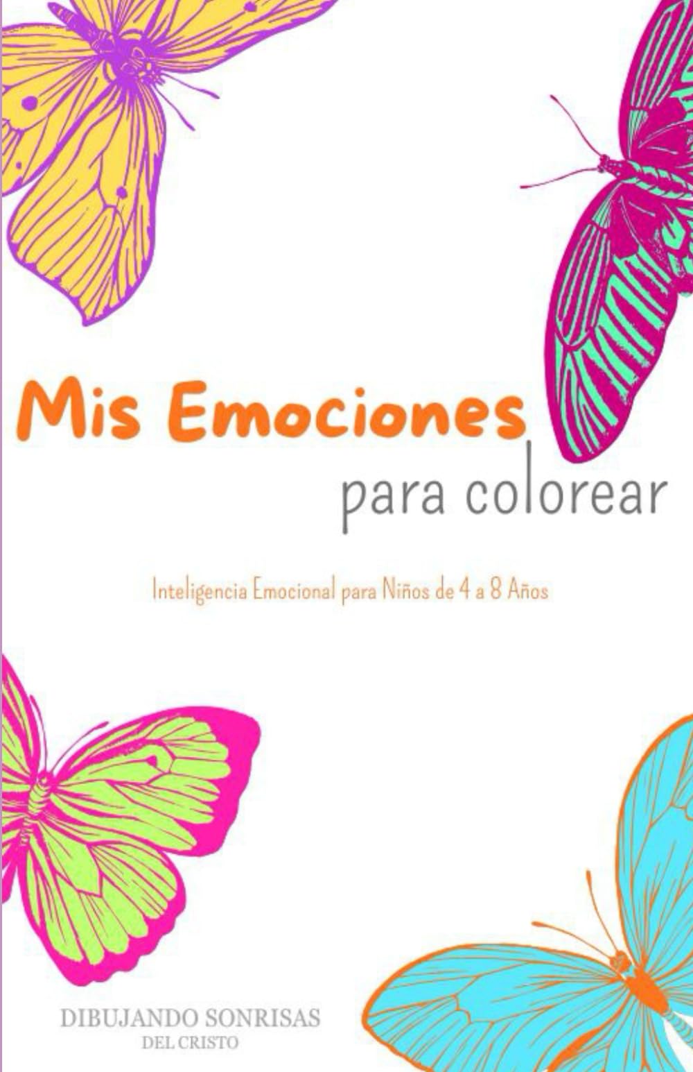 MIS EMOCIONES PARA COLOREAR: Aprender a reconocer, expresar y gestionar sentimientos jugando