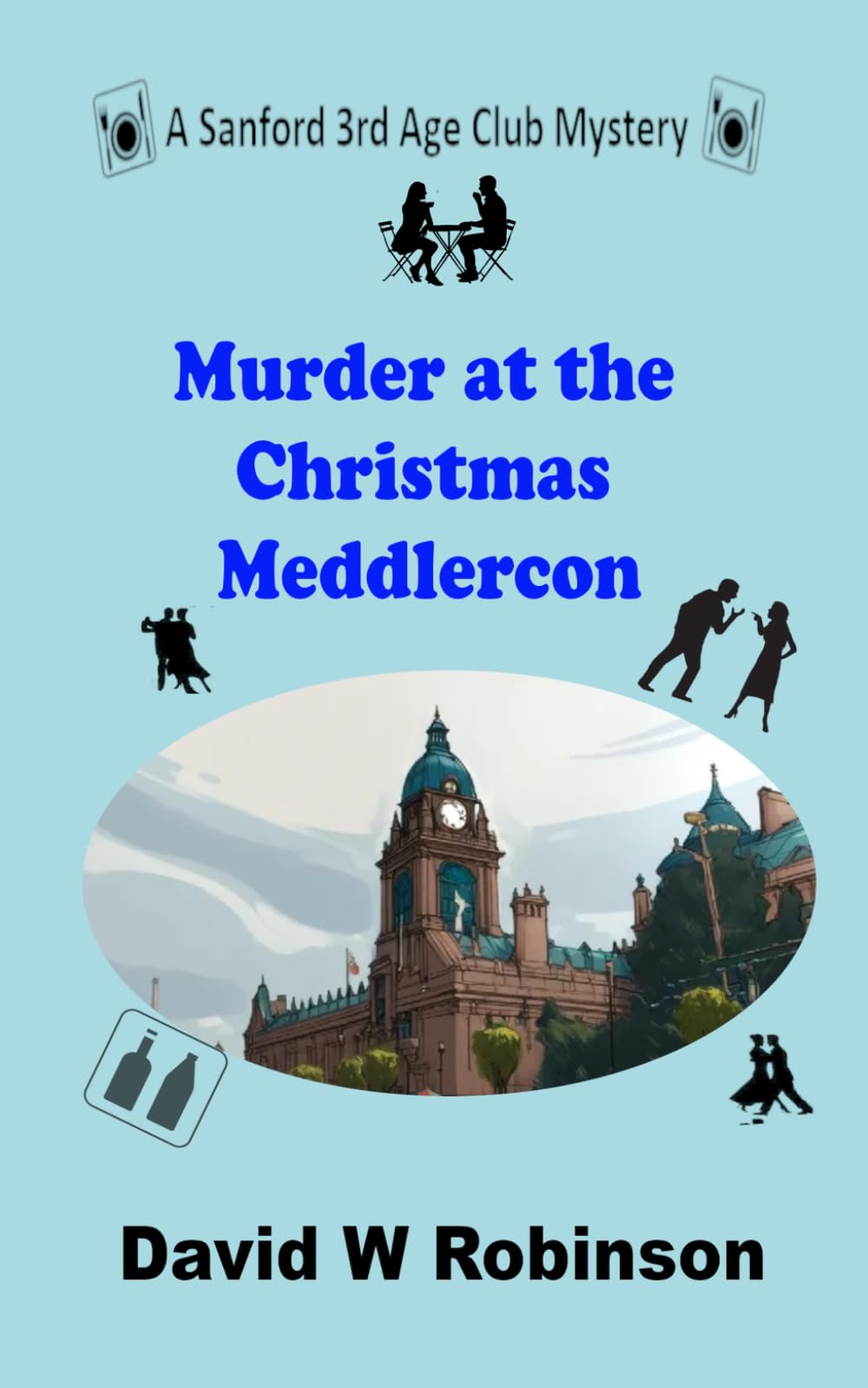 Murder at the Christmas Meddlercon: It's Christmas, it's Leeds, it's a weekend celebrating TV's Meddler Murder Mysteries... and it' real murder (The Sanford 3rd Age Club Mysteries)