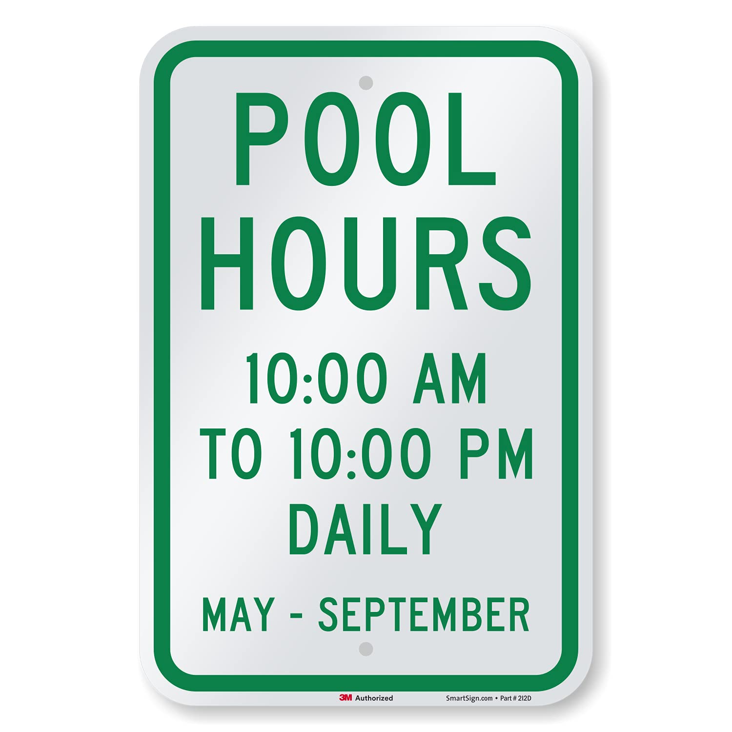SmartSign 18 x 12 inch “Pool Hours 10:00 AM to 10:00 PM Daily, May - September” Metal Sign, 63 mil Aluminum, 3M Laminated Engineer Grade Reflective Material, Green and White, Made in USA