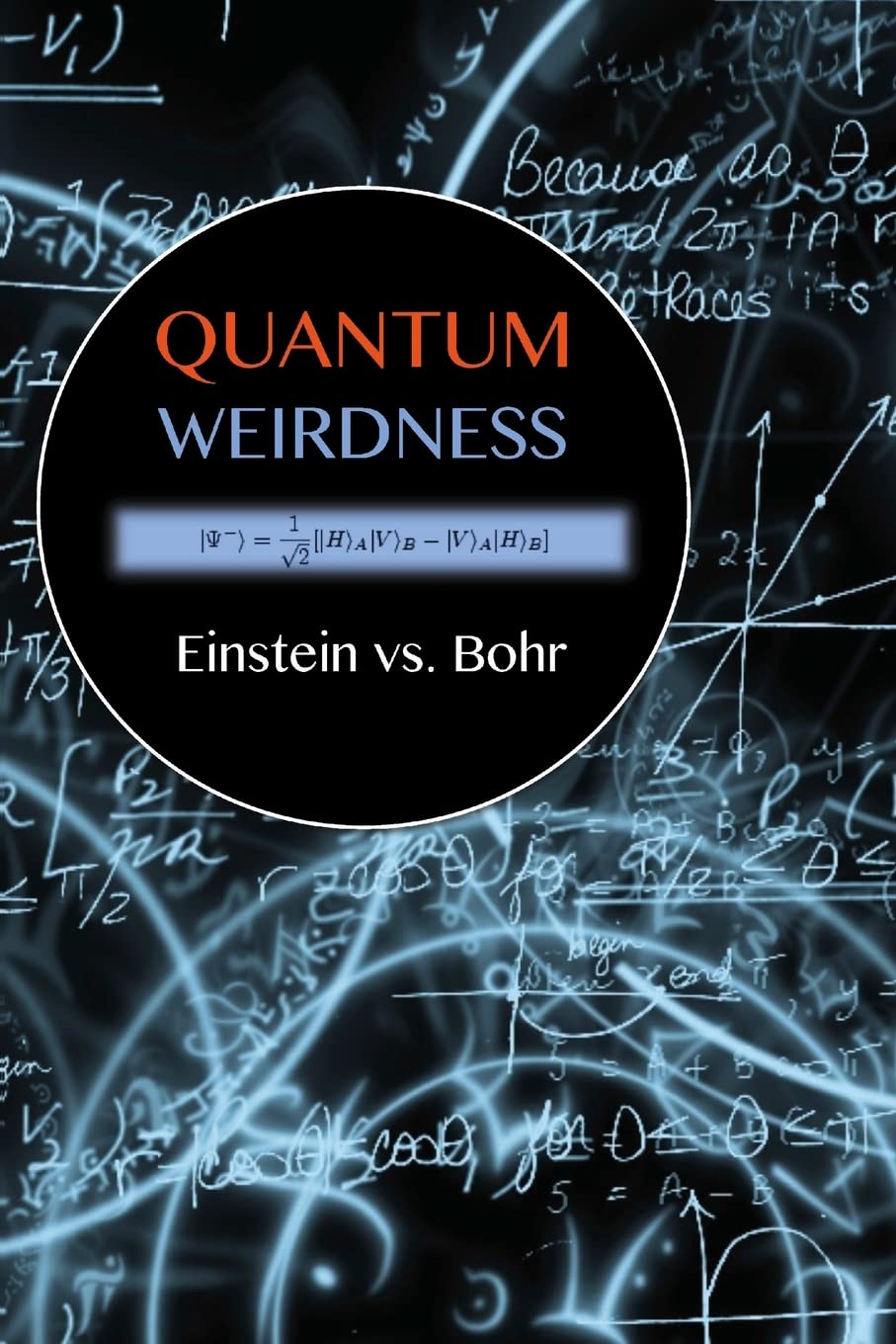 Quantum Weirdness: Einstein vs. Bohr