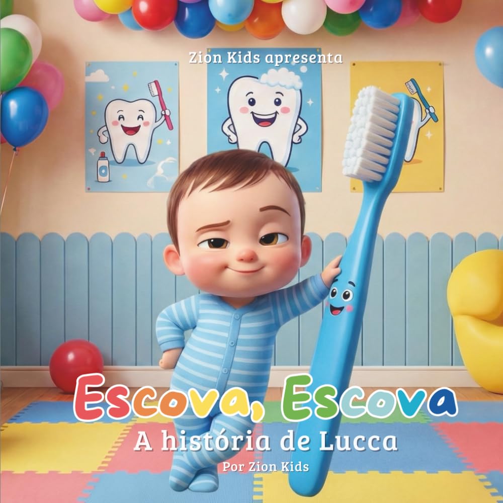Escova, Escova!: Uma História Divertida Sobre Escovar os Dentes | Zion Kids