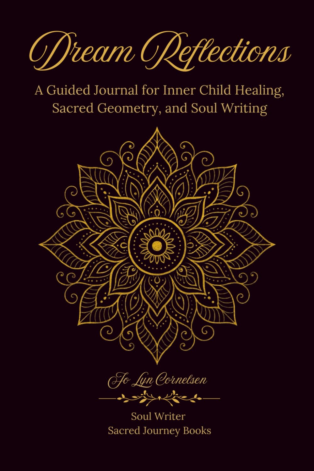 Dream Reflections: A Guided Journal for Inner Child Healing, Sacred Geometry, and Soul Writing (Sacred Journey Books)