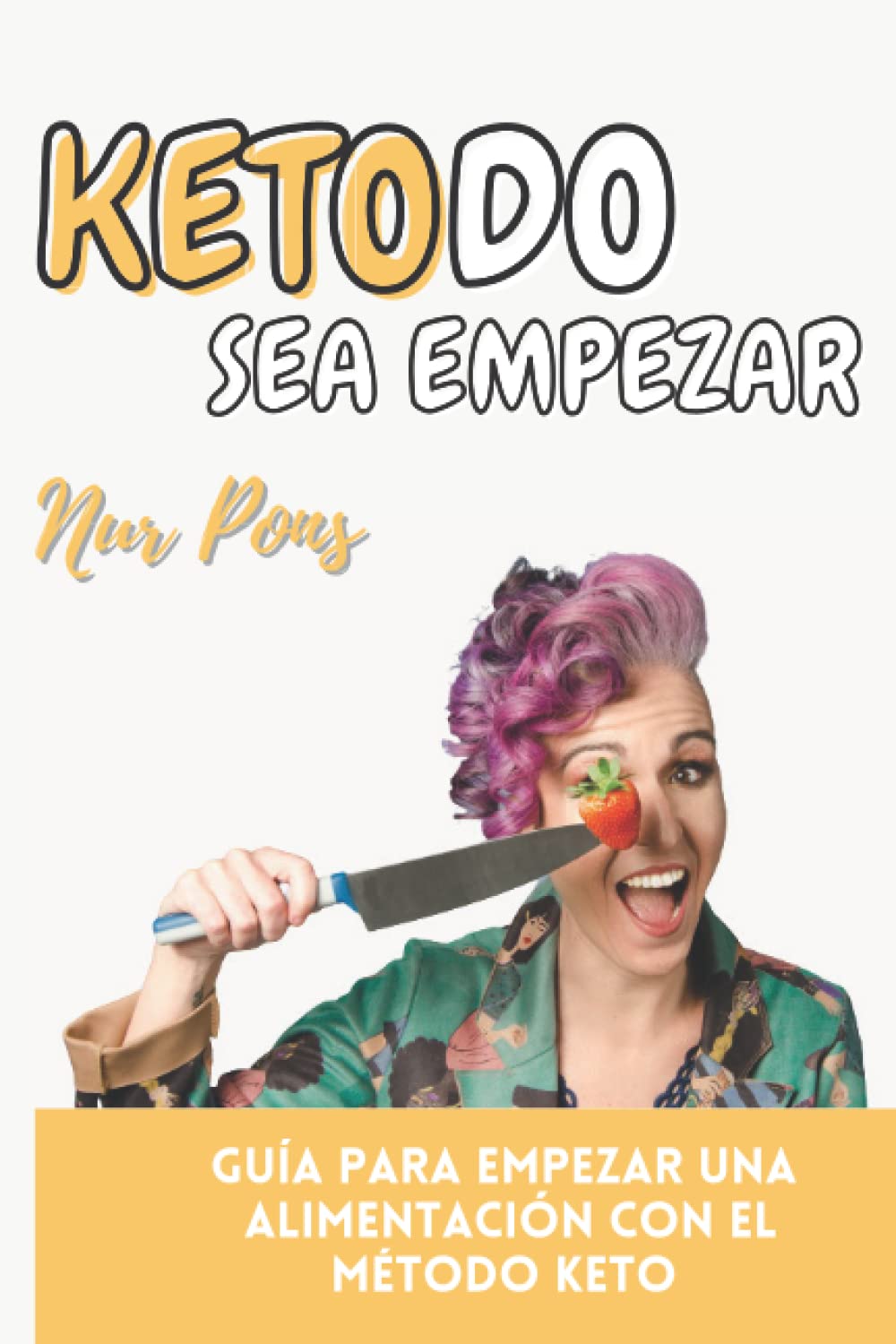 Ketodo sea empezar: Guía para empezar una alimentación con el método keto
