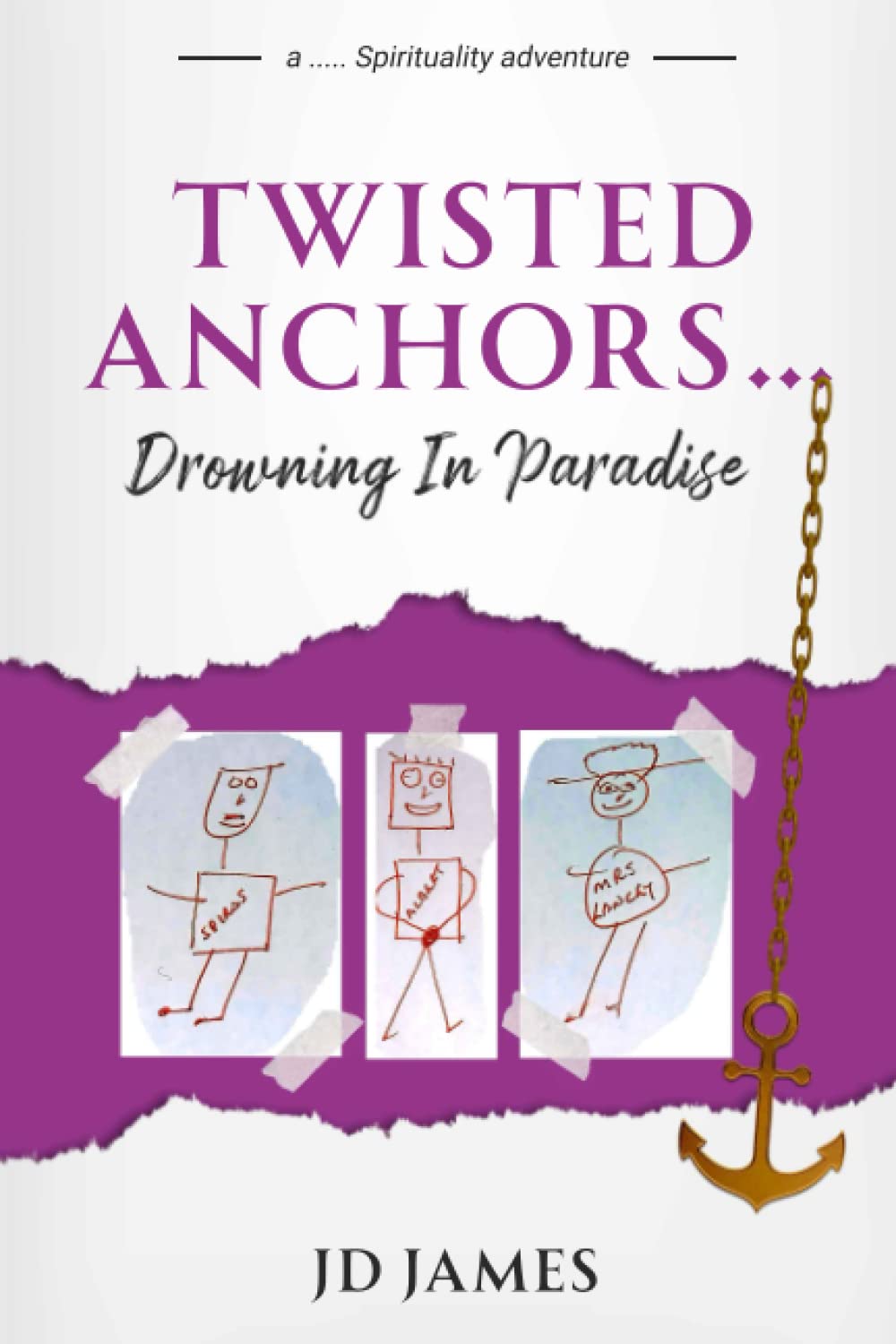 TWISTED ANCHORS... Drowning in Paradise: a living in the Now Spirituality adventure