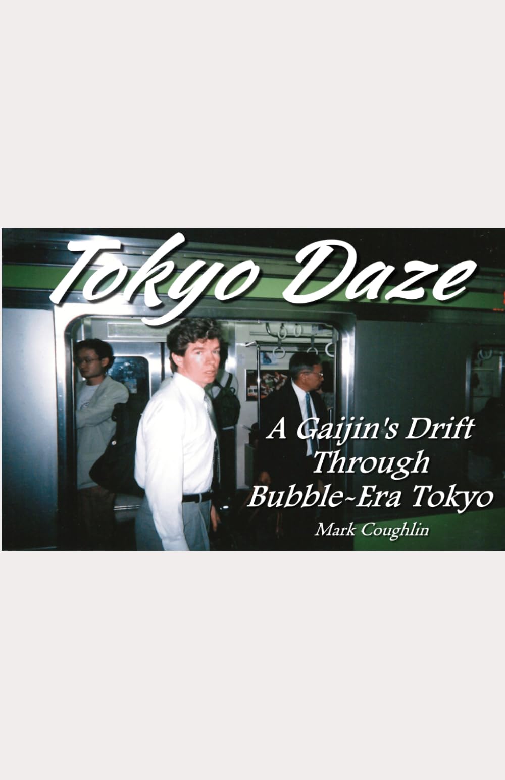 Tokyo Daze: A Gaijin's Drift Through Bubble-Era Tokyo