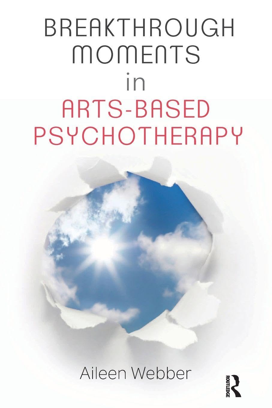 Breakthrough Moments in Arts-Based Psychotherapy: A Personal Quest to Understand Moments of Transformation in Psychotherapy