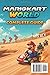 Mario Kart World The Ultimate Complete Game Guide – Tracks, Characters, Karts, Items, Tips & 100% Victory Strategies
