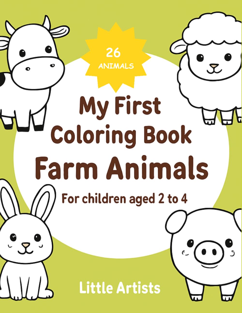 My First Coloring Book: Farm Animals: 26 Fun Farm Animals for Kids Ages 2-4 (Little Artists Coloring Books)