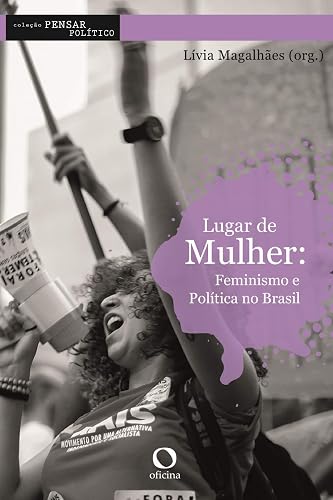 Lugar de mulher: Feminismo e política no Brasil: 3