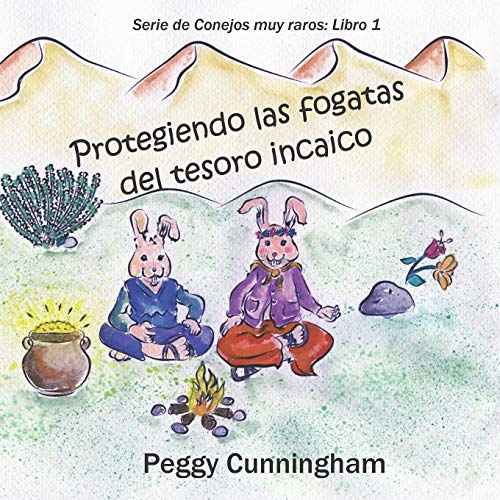 Protegiendo las fogatas del tesoro incaico (Serie de Conejos muy raros) (Spanish Edition)