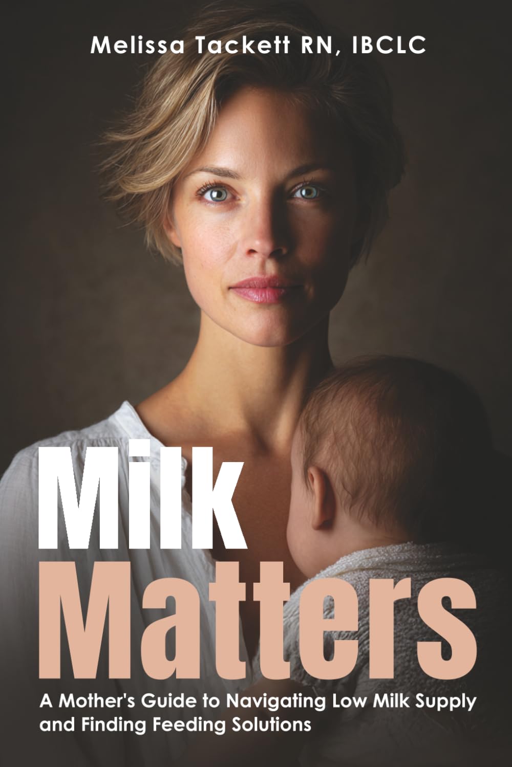 Milk Matters: A Mother’s Guide to Overcoming Low Milk Supply and Finding Feeding Solutions      Paperback – March 5, 2026