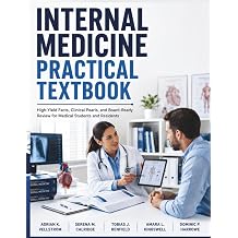 Internal Medicine Practical Textbook High-Yield Facts, Clinical Pearls, and Board-Ready Review for Medical Students and Residents