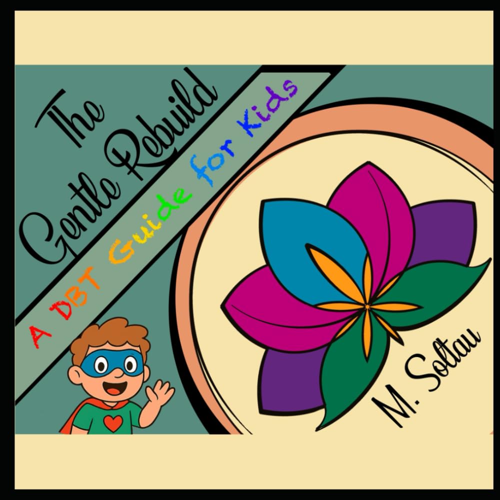 The Gentle Rebuild - A DBT Guide for Kids (The Gentle Rebuild Project)