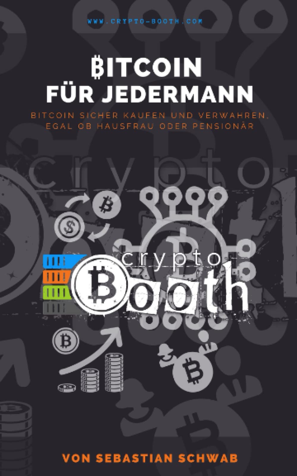 Bitcoin für Jedermann: Bitcoin sicher kaufen und verwahren, egal ob  Hausfrau oder Pensionär : Schwab, Sebastian, chatGPT, midjourney:  Amazon.de: Bücher