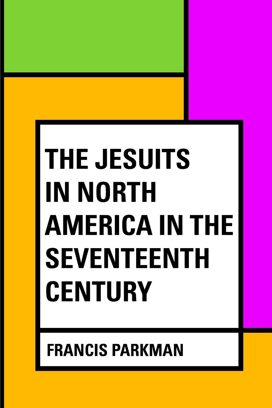 The Jesuits in North America in the Seventeenth Century
