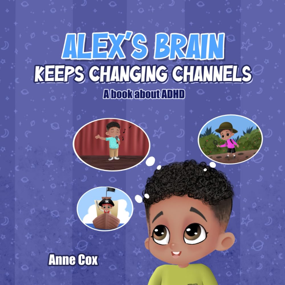 ALEX'S BRAIN KEEPS CHANGING CHANNELS: A book about ADHD (Feelings & Friends)
