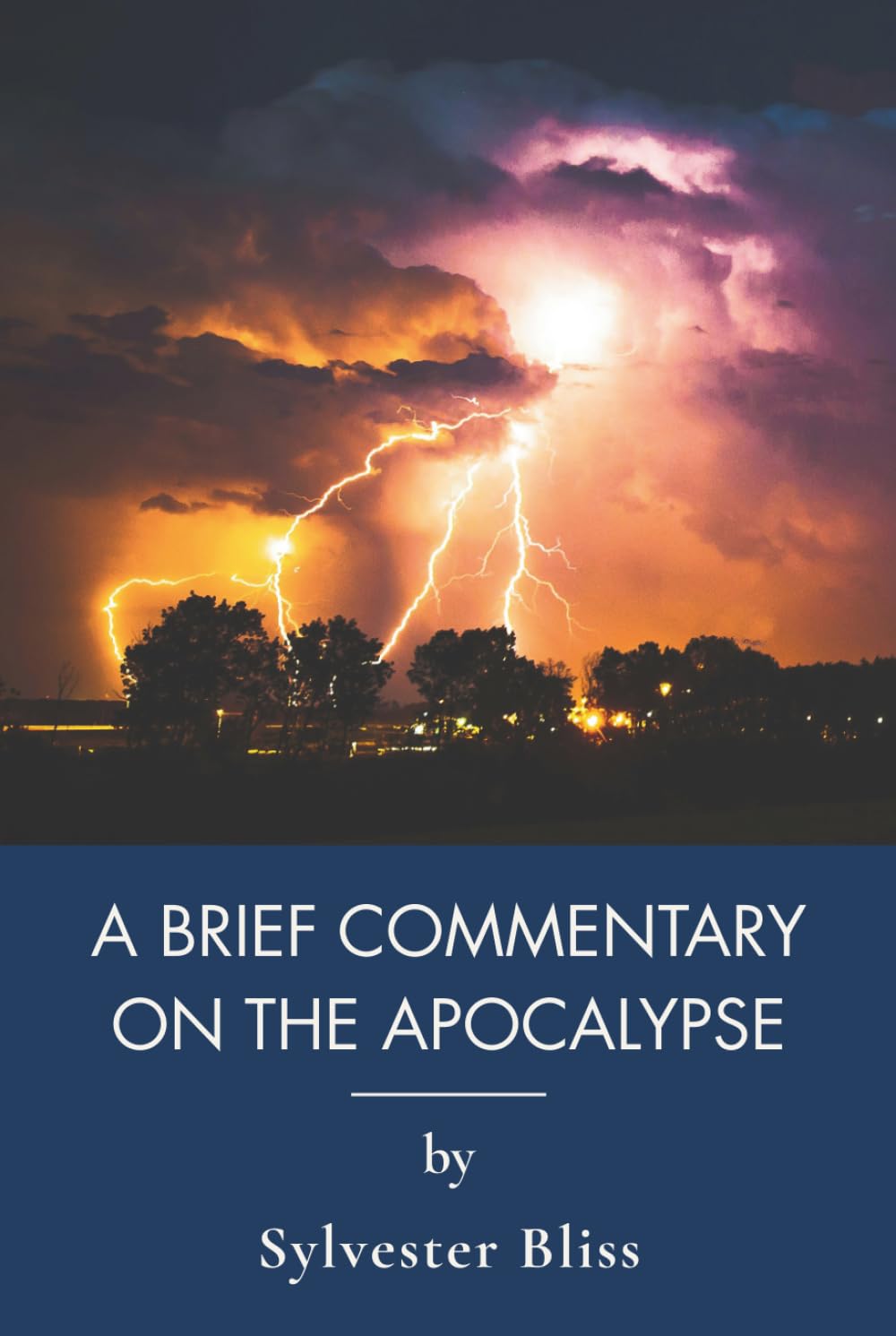 A Brief Commentary on the Apocalypse: Explaining Revelation, Prophecy, and the End Times (Annotated)