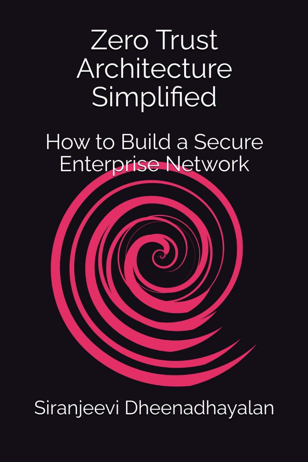 Zero Trust Architecture Simplified: How to Build a Secure Enterprise Network