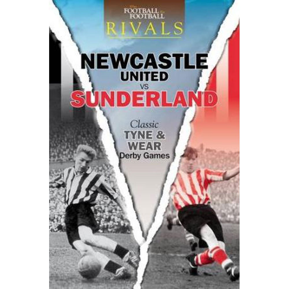 Football Rivals Newcastle United vs Sunderland Tyne & Wear Derby Games New Book