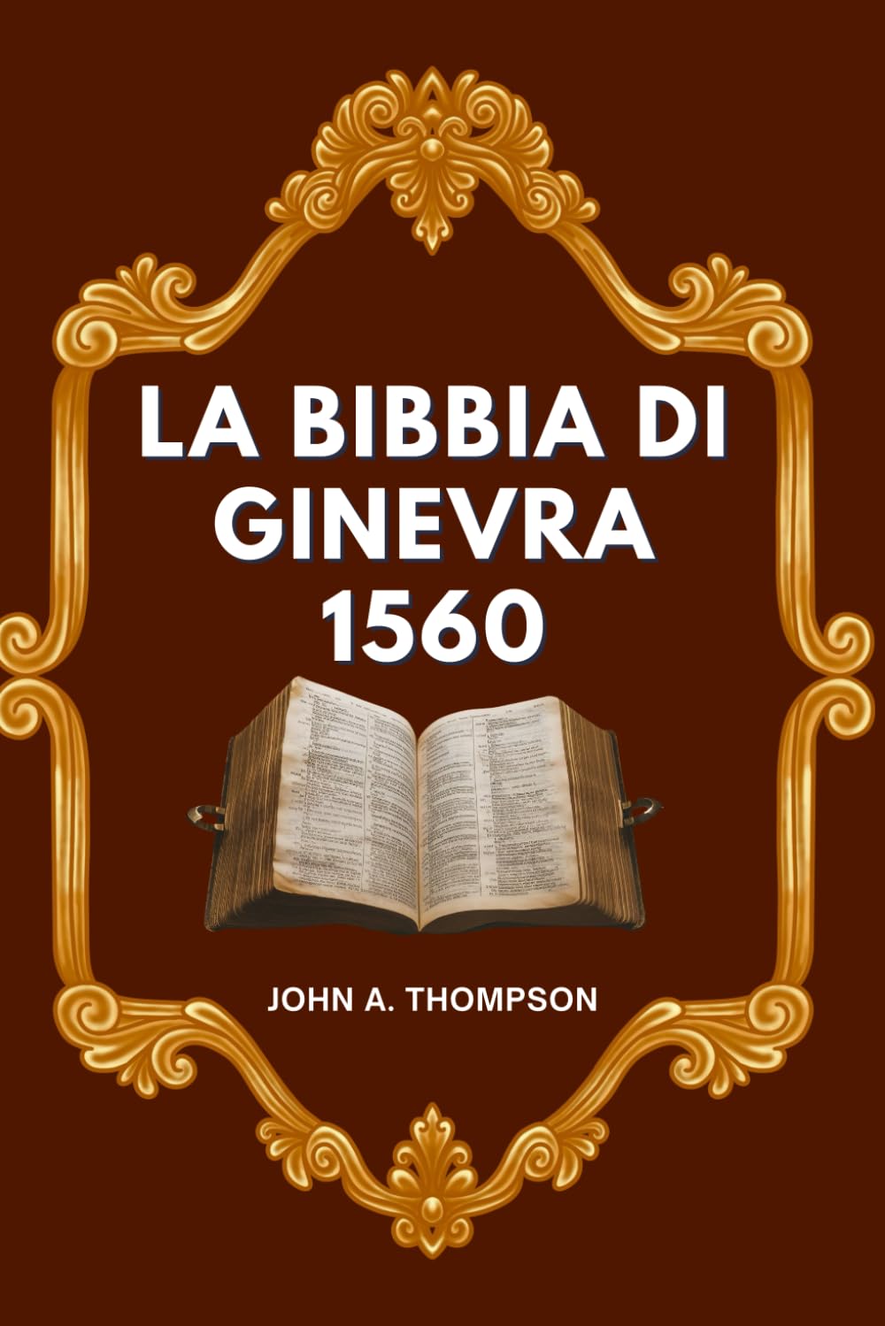 LA BIBBIA DI GINEVRA 1560: La storia dietro la traduzione, le note che sfidarono i re e l’eredità che ha resistito
