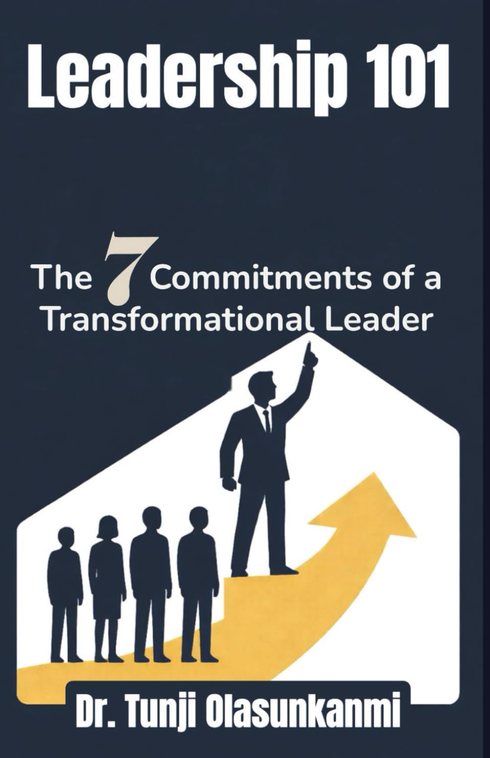 Leadership 101: The 7 Commitments of a Transformational Leader