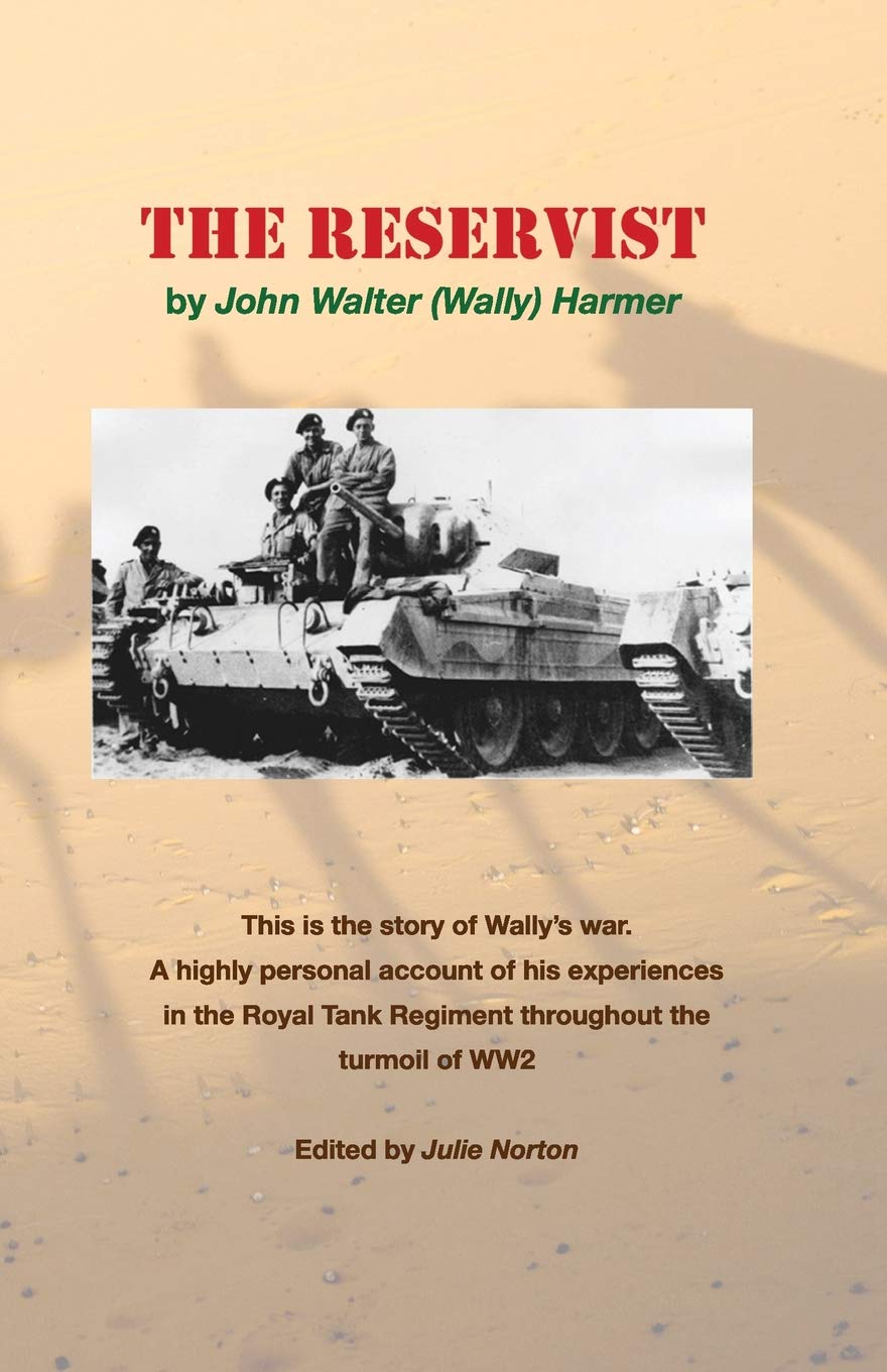 The Reservist: This is the story of Wally’s war. A highly personal account of his experiences in the tank corps throughout the turmoil of WW2.