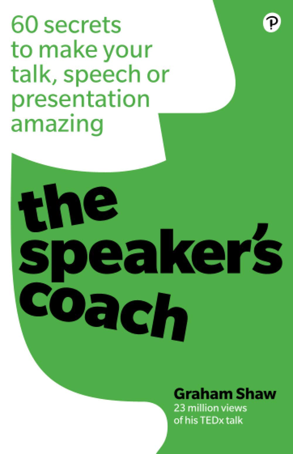 Speaker's Coach, The: 60 Secrets To Make Your Talk, Speech Or Presentation Amazing