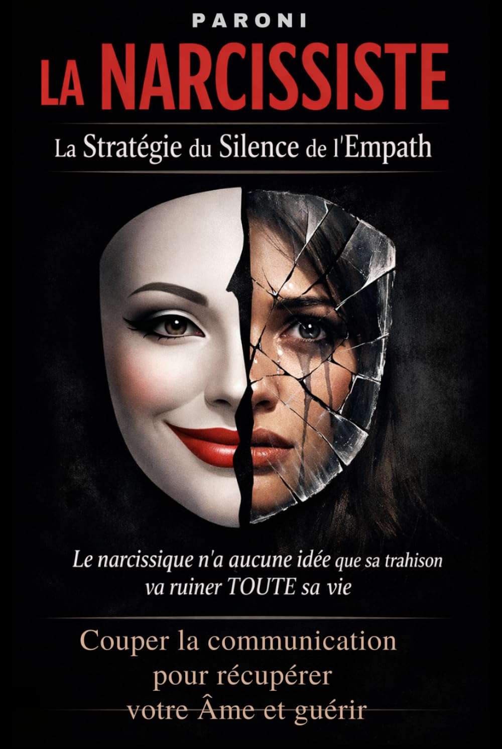 La Narcissiste : La Stratégie du Silence du Super Empathe détruit le Narcissiste: La Stratégie du Silence du Super Empathe pour se libérer de l’abus ... définitivement son contrôle sur l'Empathe