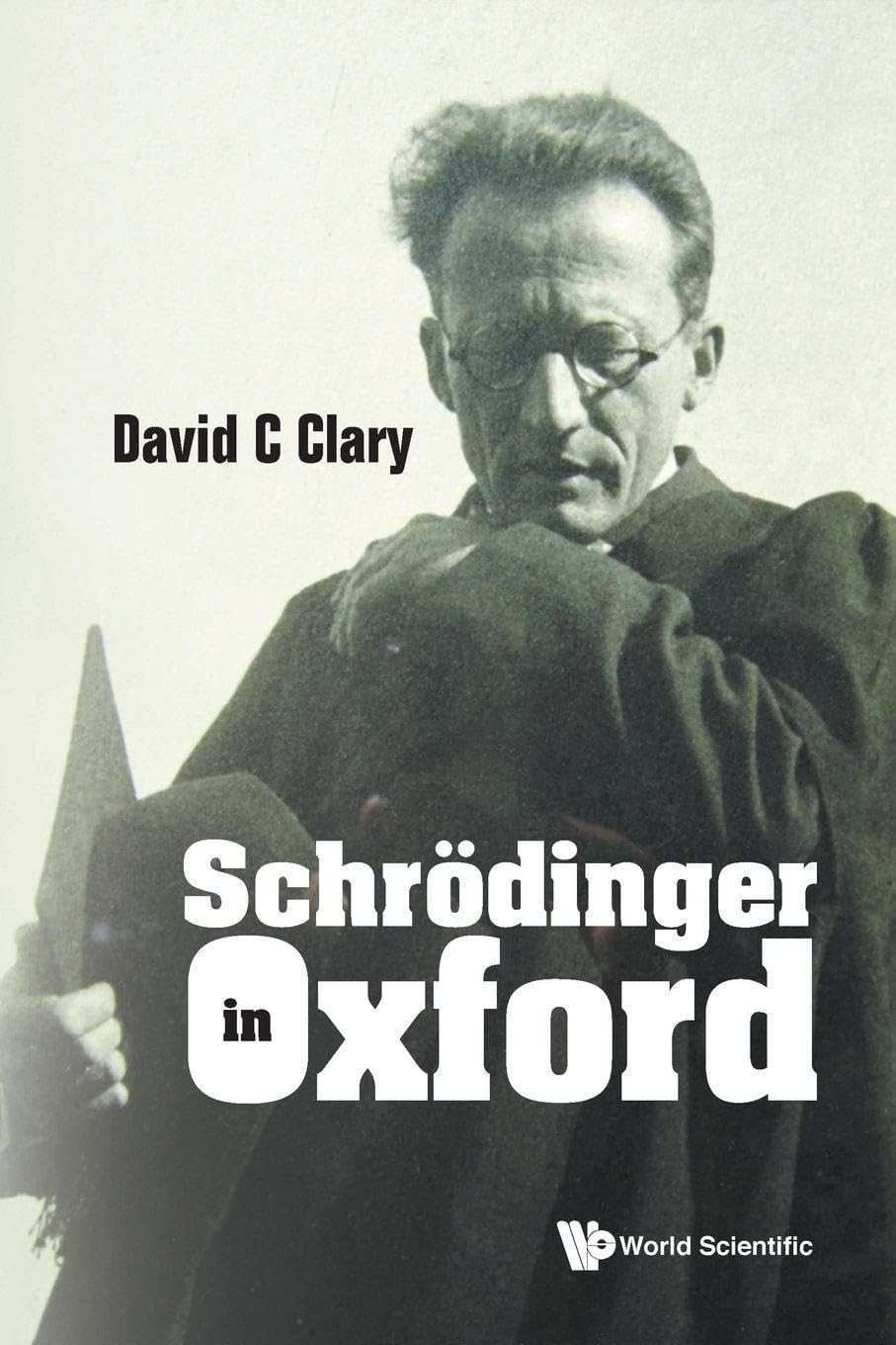 Schrodinger In Oxford by David C Clary - 9789811251009