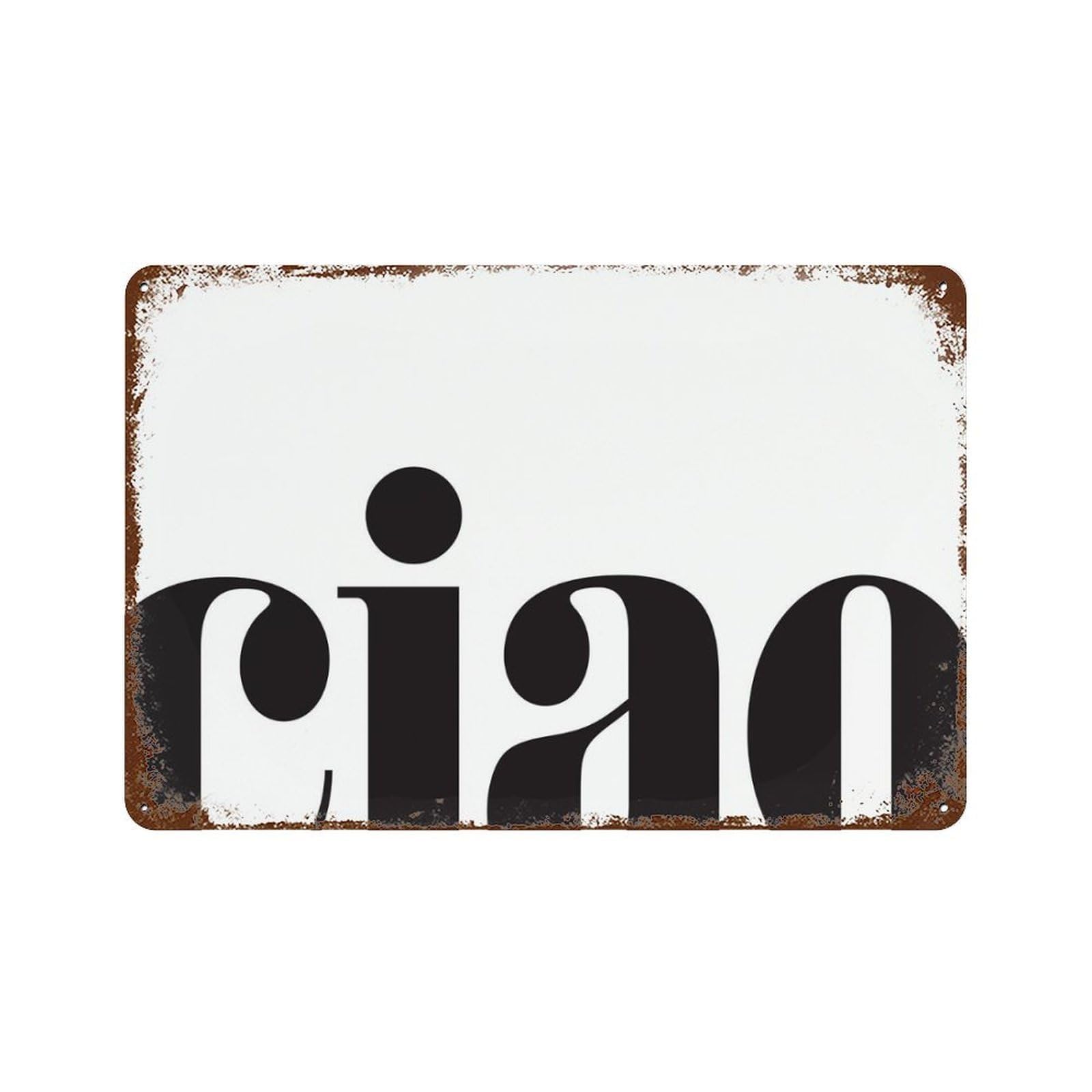 xiaoxiaoshen Ciao Prints, Hi, Welcome, Hello, Italian, Italy Posters,office, Wall Decor Art Metal Tin Poster Modern Home Decor Art Home Bar Shop Decorations Vintage Sign 20x30cm