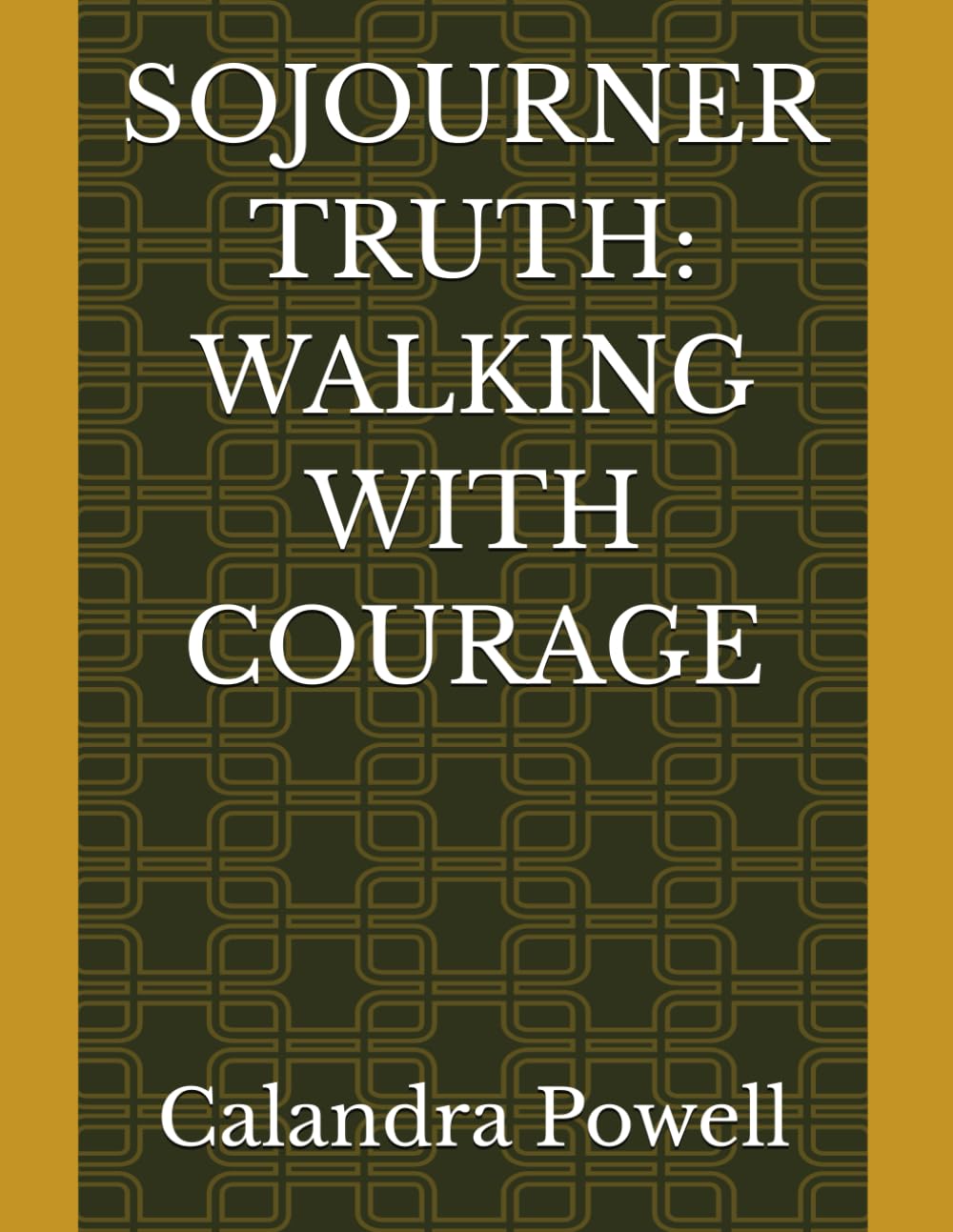 SOJOURNER TRUTH: WALKING WITH COURAGE
