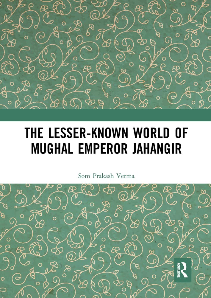 Buy The Lesser-known World of Mughal Emperor Jahangir — BookShops.in