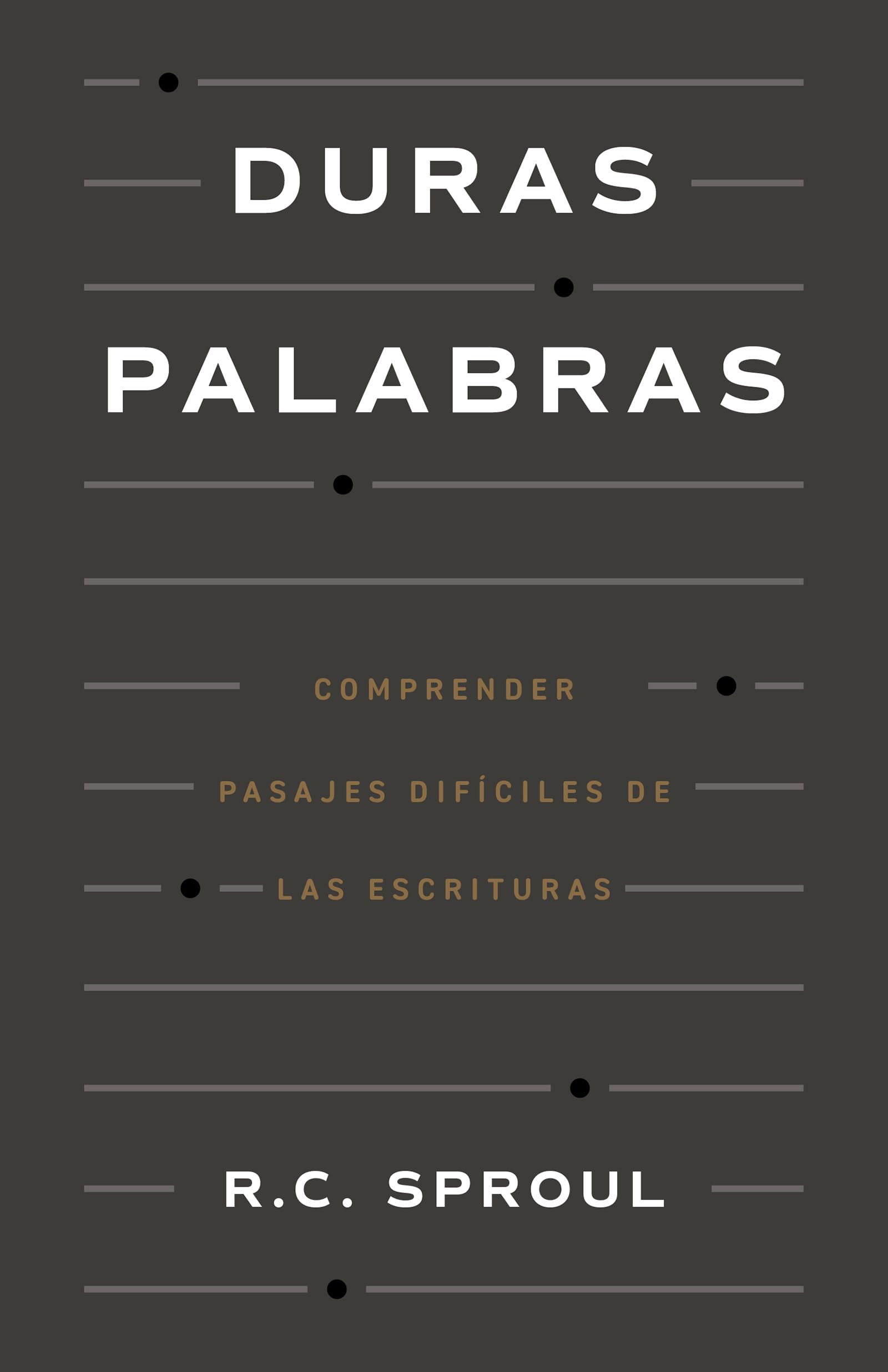 Duras Palabras: Cómo Entender Pasajes Difíciles de la Biblia