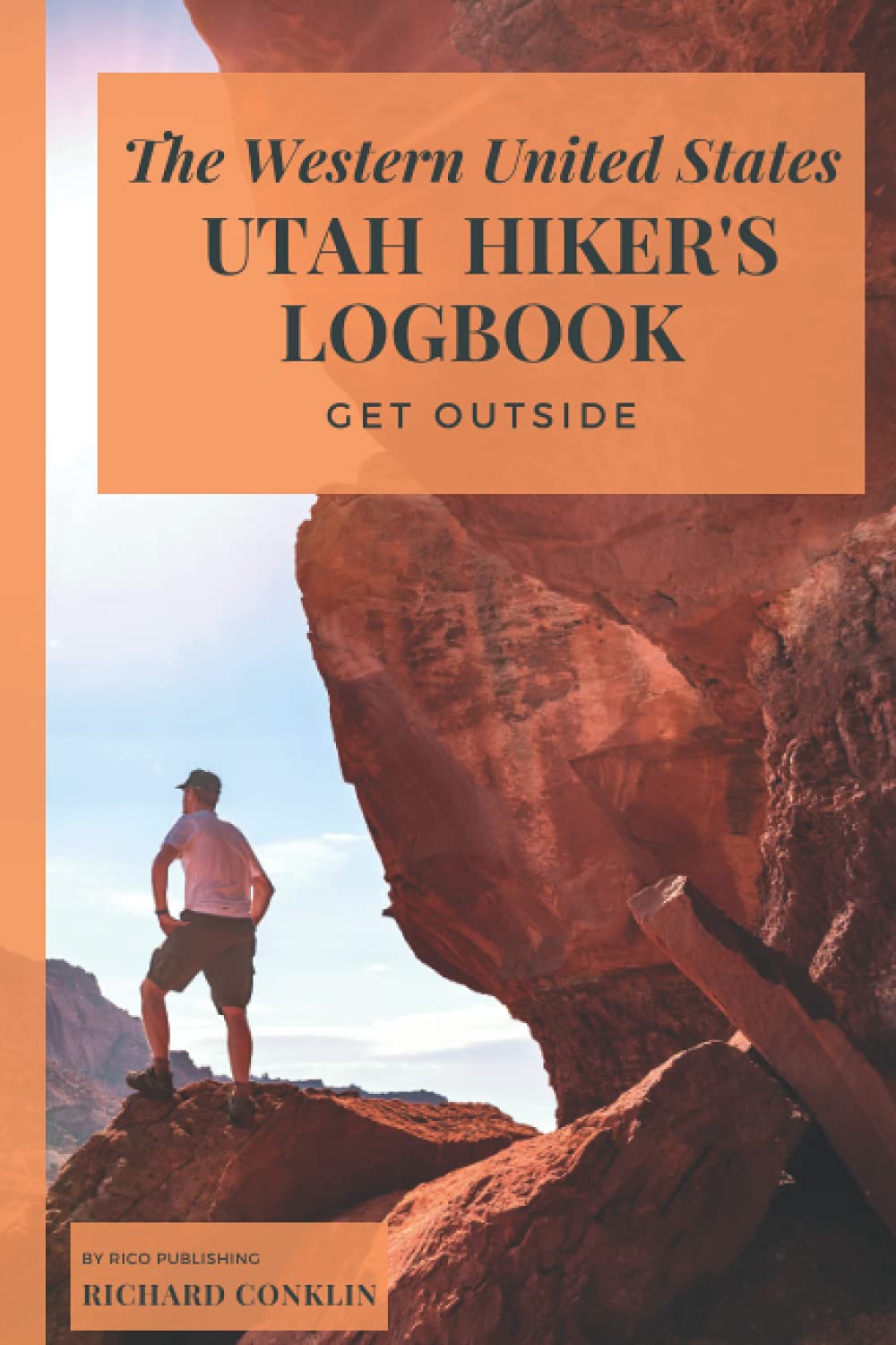 The Western United States Utah Hikers Logbook: The Perfect Gift for Those Outdoors Enthusiasts, Nature-Lovers, Hikers, Campers, Adventurers, Friends, Relatives, or Co-Workers.