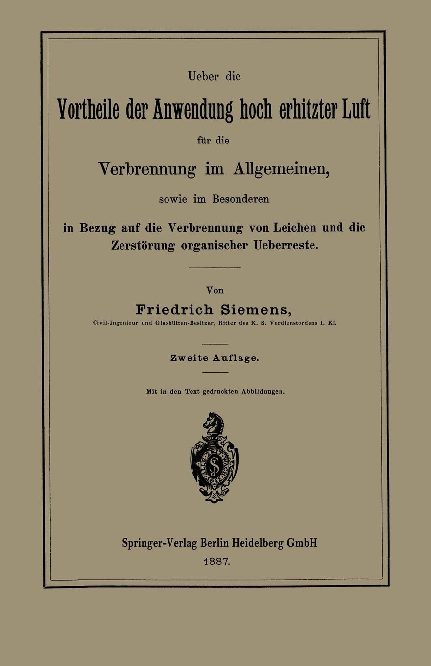 Ueber Die Vortheile Der Anwendung Hoch Erhitzter Luft Fur Die Verbrennung Im Allgemeinen, Sowie Im Besonderen in Bezug Auf Die Verbrennung Von Leichen