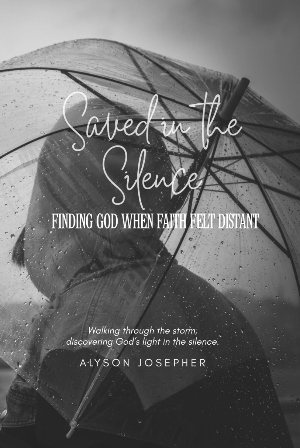 Saved in the Silence: Finding God when faith felt distant
