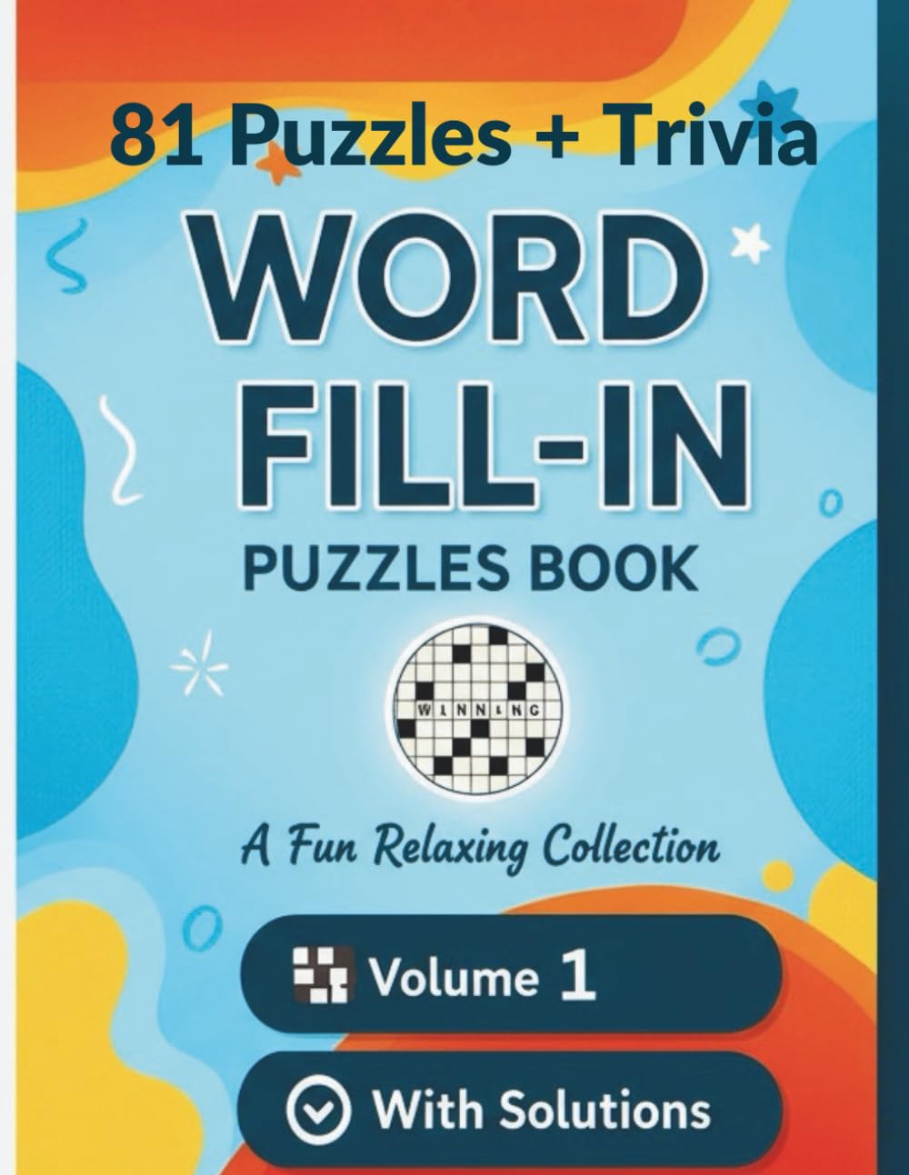 Word Fill-in Puzzles Book A Fun Relaxing Collection: A Relaxing Collection of Word Fill-ins, Plus 96 Rounds of Fun and Fascinating General Knowledge Trivia