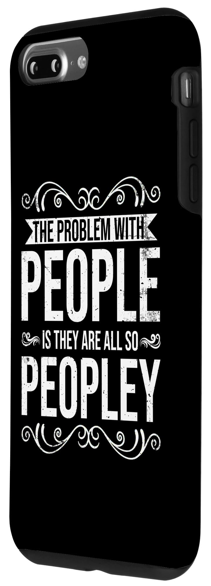 iPhone 7 Plus/8 Plus The Problem With People Is They Are All So Peopley - Sarcasm Case - Image 2