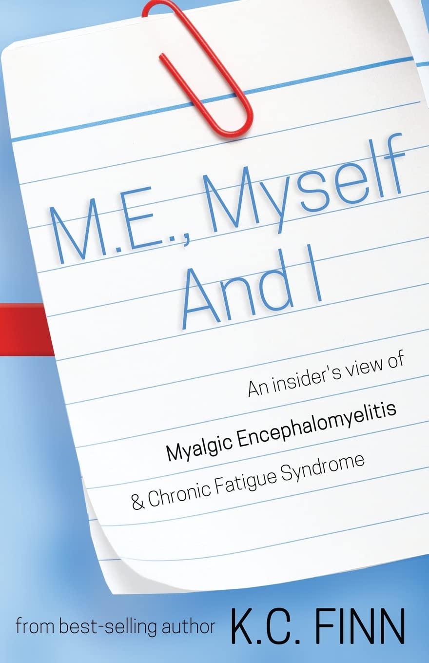 M.E., Myself and I: An insider's view of Myalgic Encephalomyelitis & Chronic Fatigue Syndrome Paperback – July 4, 2014