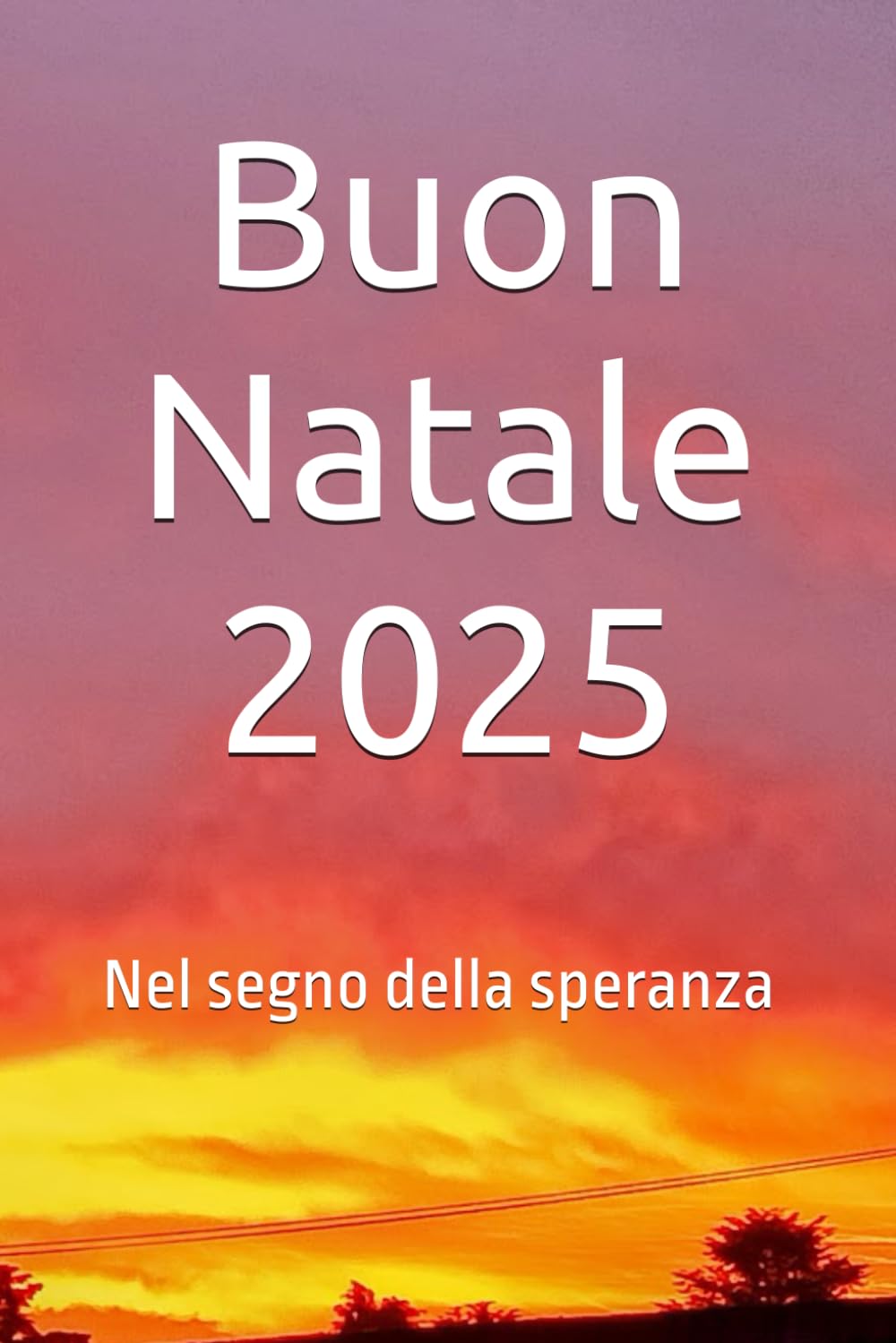 Buon Natale 2025: Nel segno della speranza