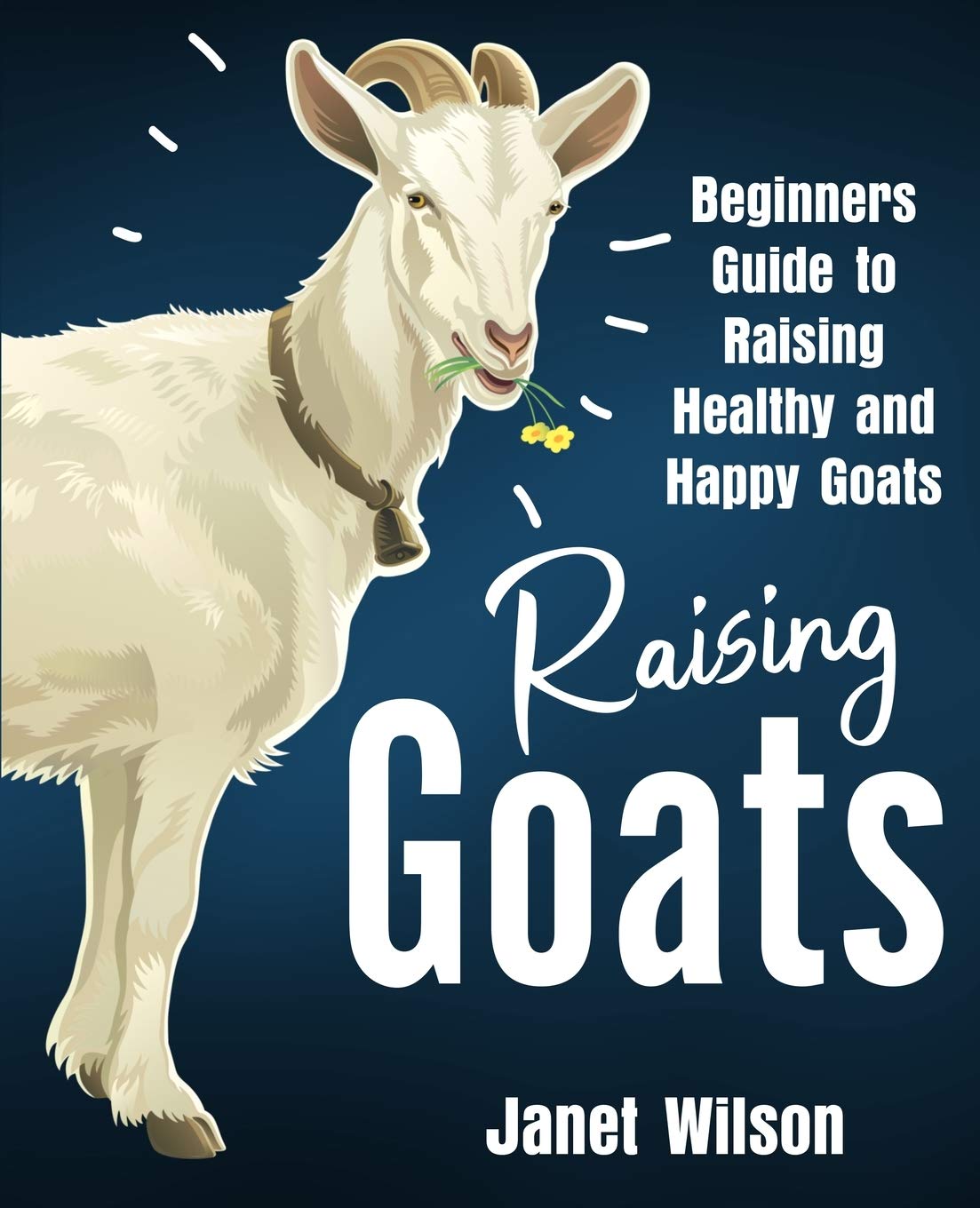 Drip Digital Raising Goats: Beginners Guide to Raising Healthy and Happy Goats