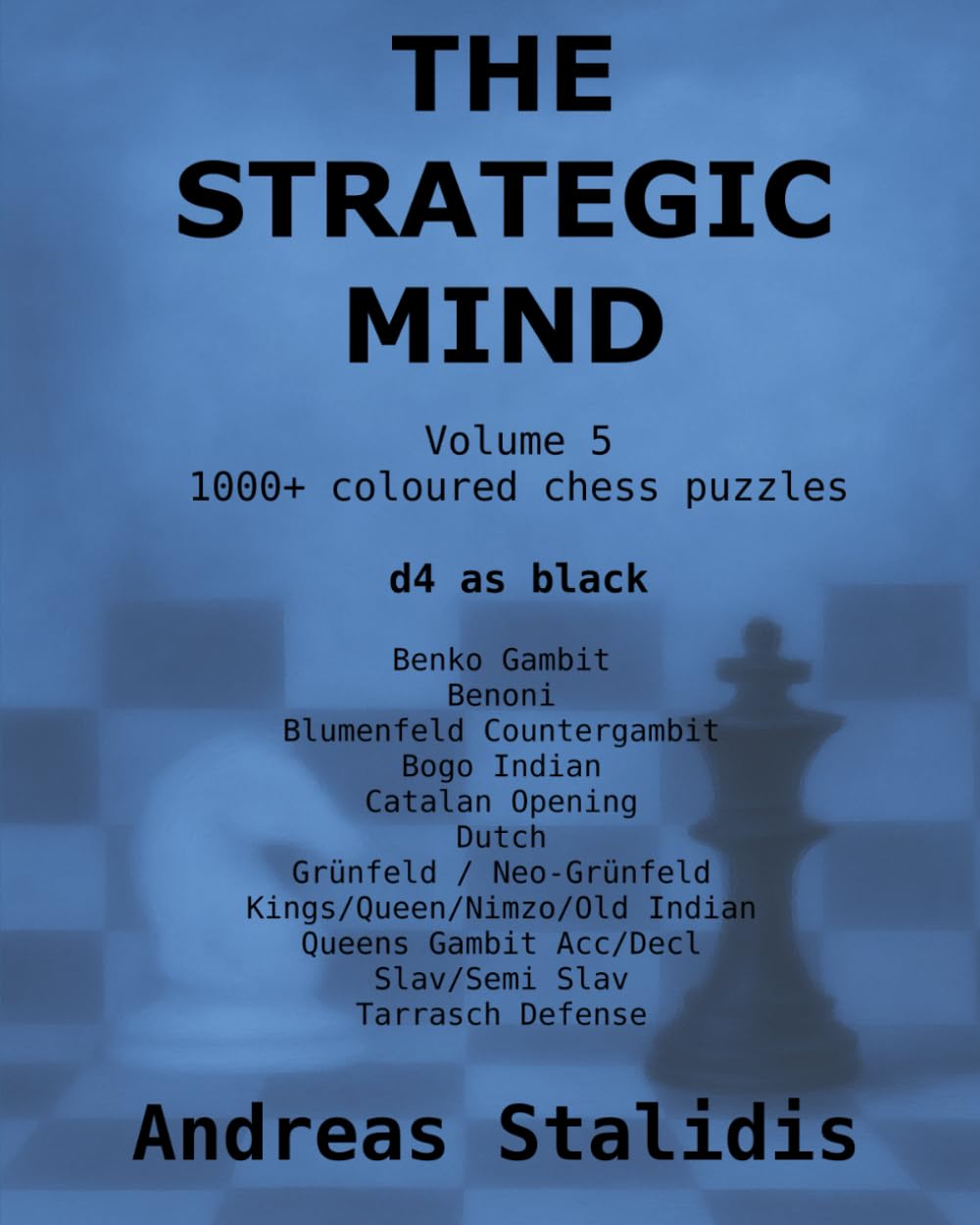 The Strategic Mind: Chess puzzles: Vol 5. d4 openings for black