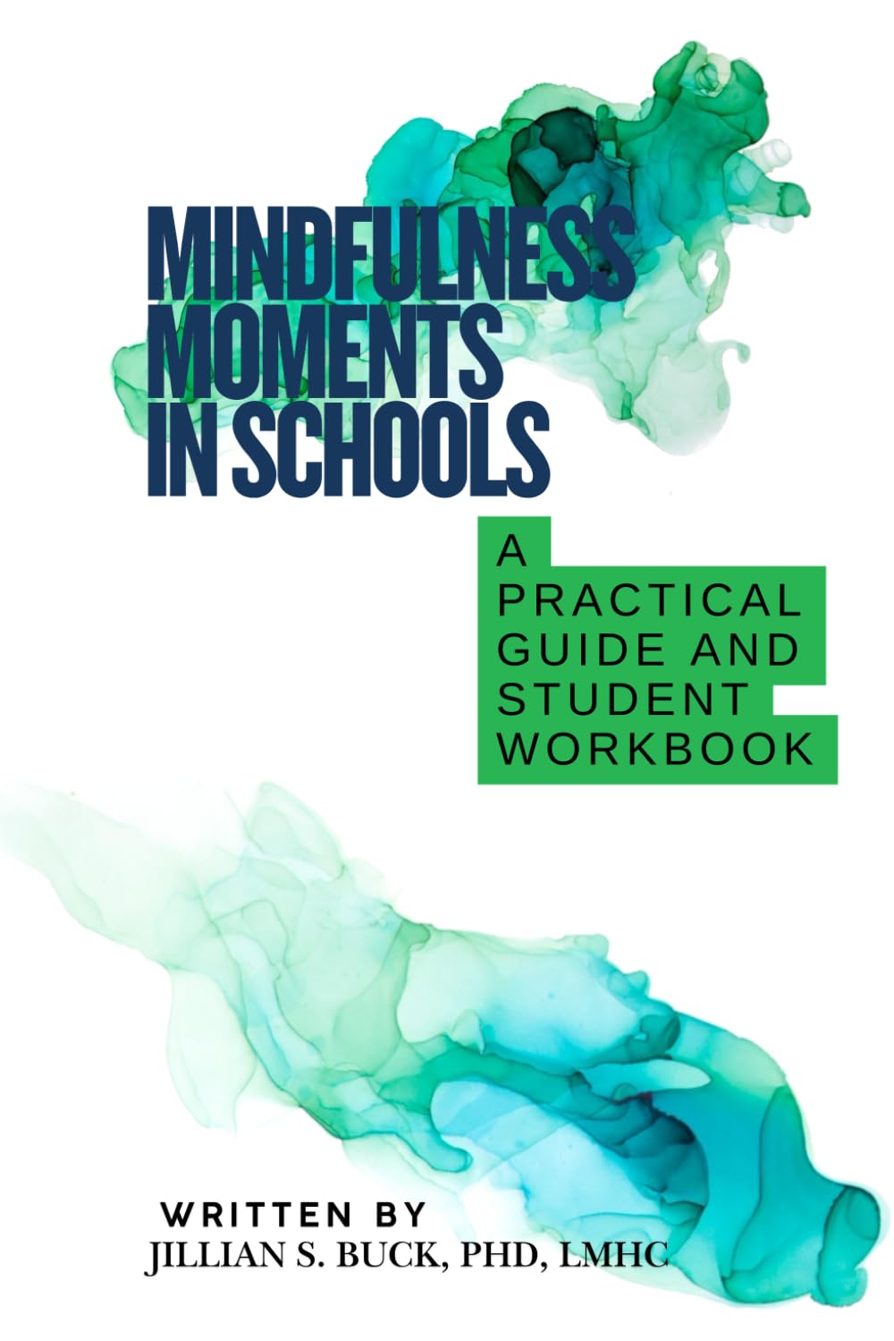 Mindfulness Moments In Schools: A Practical Guide and Student Workbook