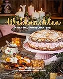 Weihnachten in der Hauswirtschafterei: Lieblingsrezepte für die schönste Zeit des Jahres - Herausgeber: Die Hauswirtschafterei Leben auf dem Land GmbH 