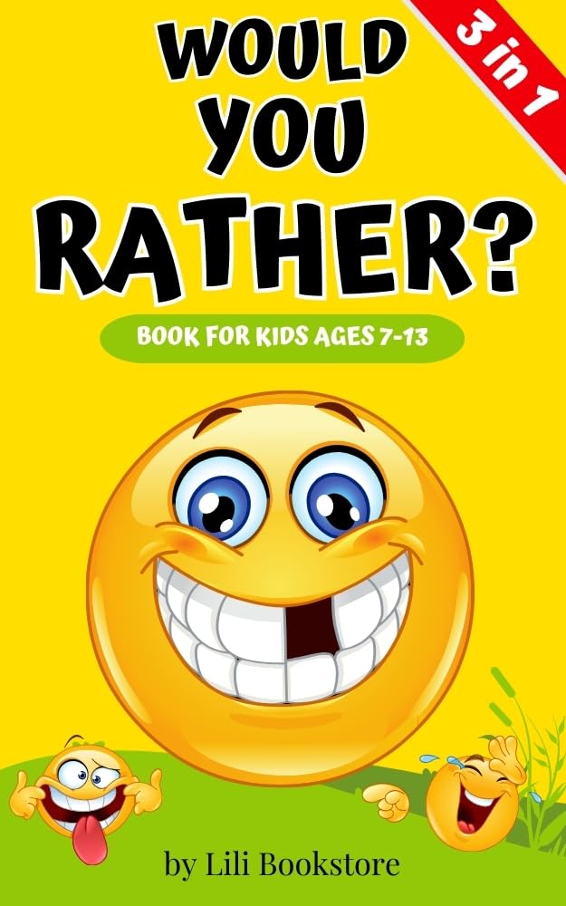 Would You Rather? The Ultimate Game Book for Kids Ages 7-13: 3 in 1: Engaging Questions, Fun Activities, and Seasonal Adventures in One Exciting Collection
