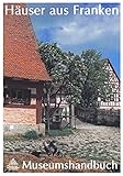 conrad katalog 2017 pdf  Häuser aus Franken: Museumshandbuch für das Fränkische Freilandmuseum in Bad Windsheim (Schriften und Kataloge des Fränkischen Freilandmuseums)
