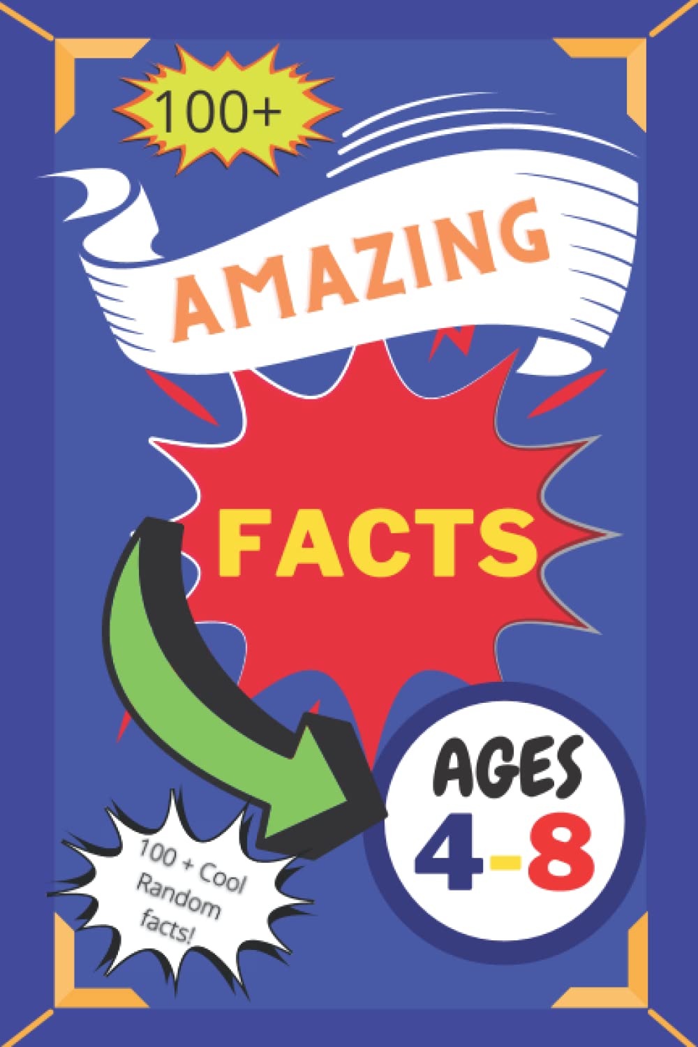Amazing facts for kids ages 4-8: fact book for kids ages 4-8