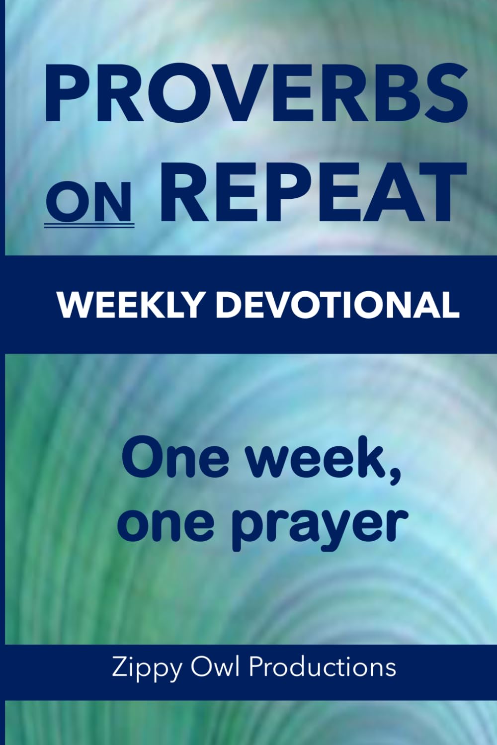 Proverbs on Repeat: Weekly Devotional (Faith on Repeat)