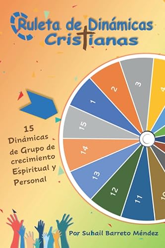 Ruleta de Dinámicas Cristianas 15 Dinámicas de Grupo para Crecimiento Espiritual y Personal (Spanish Edition)