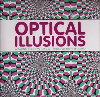 Hardcover Optical Illusions: Amazing Deceptive Images - Where Seeing Is Believing Book